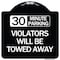 Signmission 30 Minute Parking Violators Will Towed Away Heavy-Gauge Aluminum Sign, 18" x 18", BW-1818-24424 A-DES-BW-1818-24424 - alternate 1